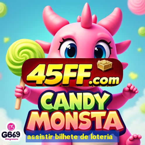 assistir bilhete de loteria